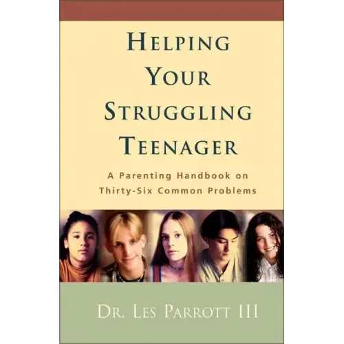 Helping Your Struggling Teenager: A Parenting Handbook on Thirty-Six Common Problems
