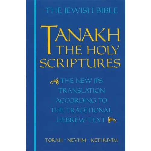 Tanakh-TK: The Holy Scriptures, the New JPS Translation According to the Traditional Hebrew Text