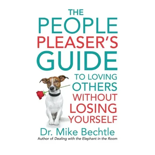People Pleaser's Guide to Loving Others without Losing Yourself