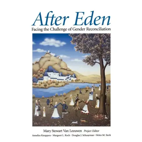 After Eden: Facing the Challenge of Gender Reconciliation