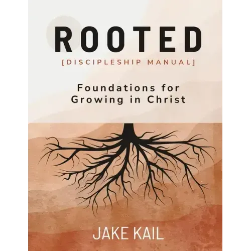 Rooted [Discipleship Manual]: Foundations for Growing in Christ