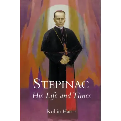 Stepinac: His Life and Times