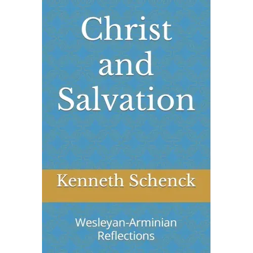 Christ and Salvation: Wesleyan-Arminian Reflections