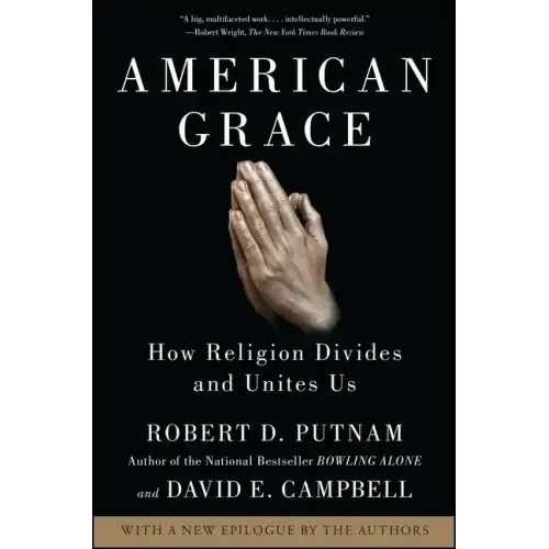 American Grace: How Religion Divides and Unites Us