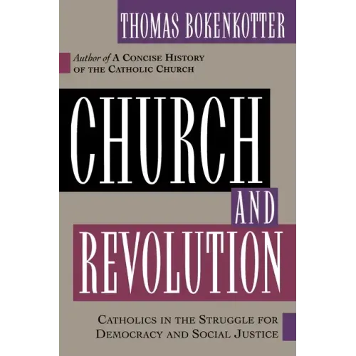 Church and Revolution: Catholics in the Struggle for Democracy and Social Justice