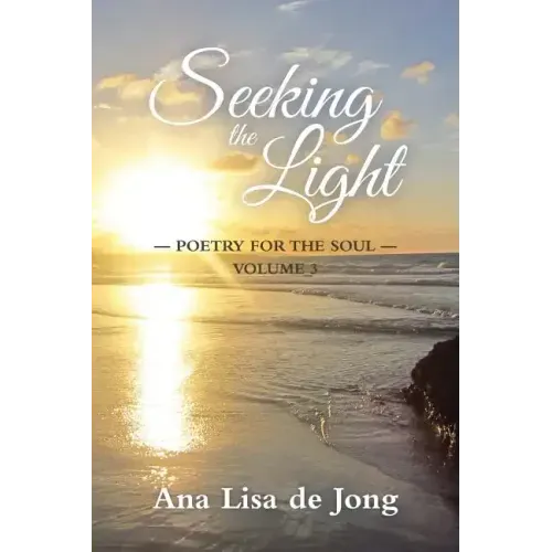 Seeking the Light: Poetry for the Soul: Volume 3