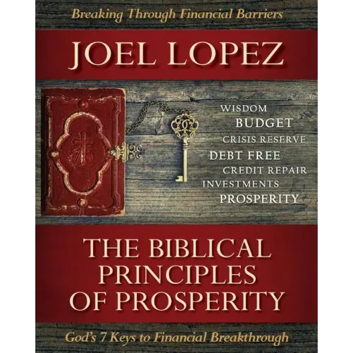 Biblical Principles of Prosperity: God's 7 Keys to Financial Breakthrough