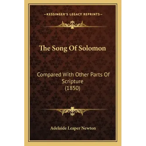 The Song Of Solomon: Compared With Other Parts Of Scripture (1850)