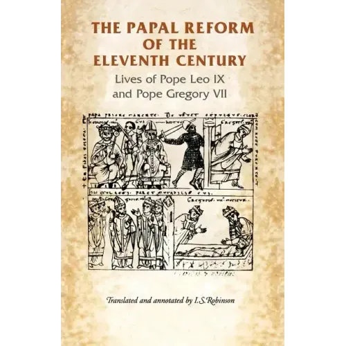 The Papal Reform of the Eleventh Century: Lives of Pope Leo IX and Pope Gregory VII