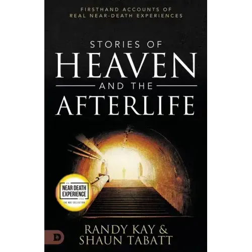 Stories of Heaven and the Afterlife: Firsthand Accounts of Real Near-Death Experiences