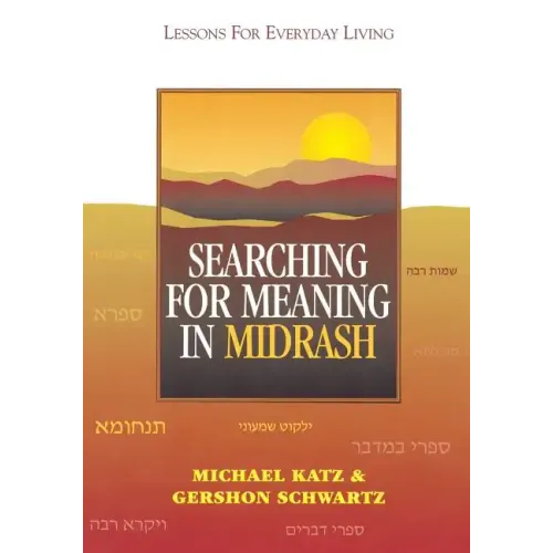 Searching for Meaning in Midrash: Lessons for Everyday Living