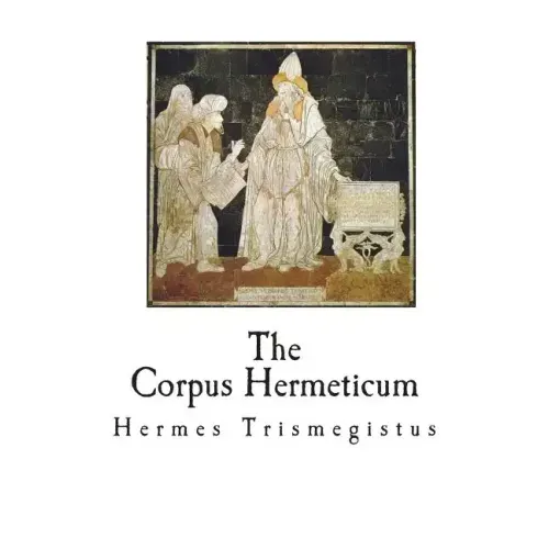 The Corpus Hermeticum: The Teachings of Hermes Trismegistus