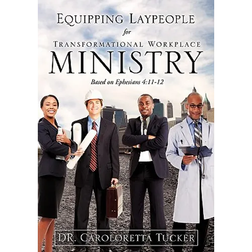 Equipping Laypeople for Transformational Workplace Ministry