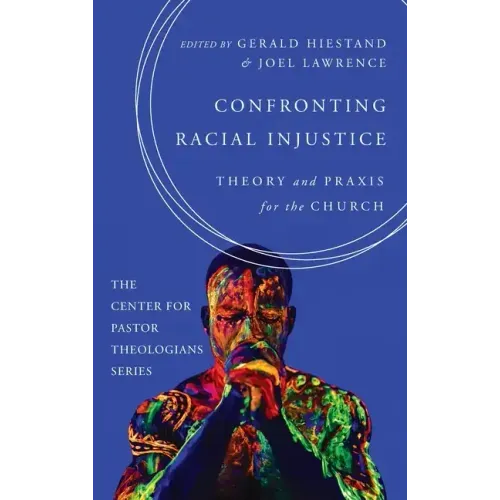 Confronting Racial Injustice: Theory and Praxis for the Church