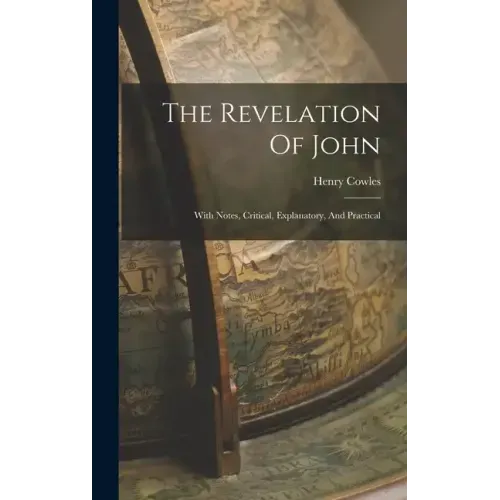 The Revelation Of John: With Notes, Critical, Explanatory, And Practical