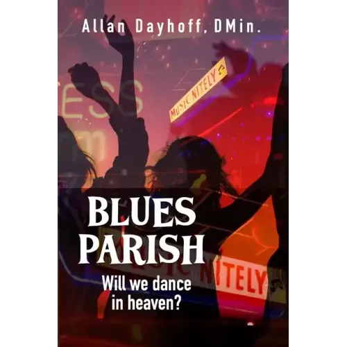 Blues Parish: Will We Dance in Heaven?