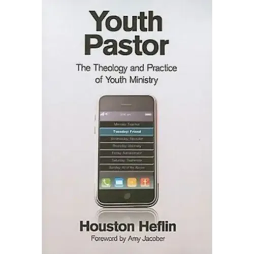 Youth Pastor: The Theology and Practice of Youth Ministry
