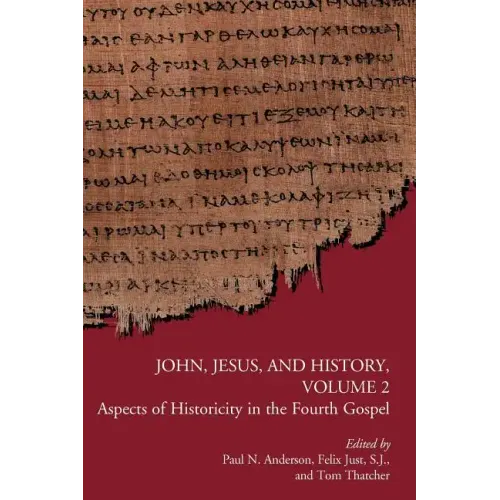 John, Jesus, and History, Volume 2: Aspects of Historicity in the Fourth Gospel