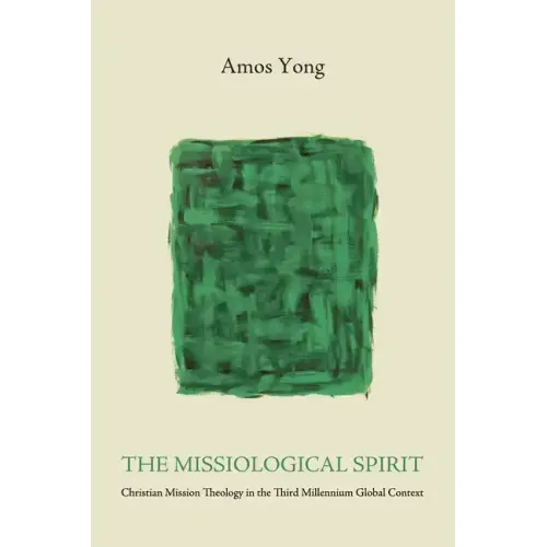 The Missiological Spirit: Christian Mission Theology in the Third Millennium Global Context