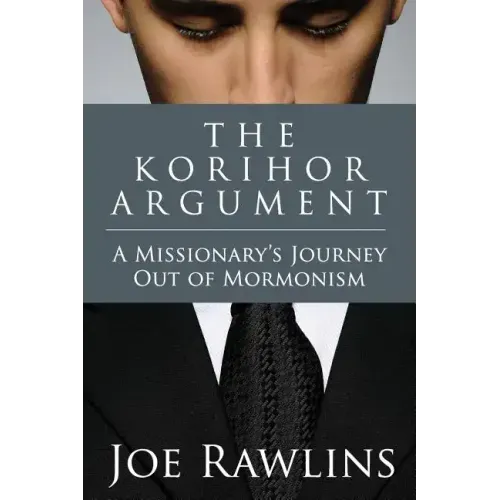 The Korihor Argument: A Missionary's Journey Out of Mormonism