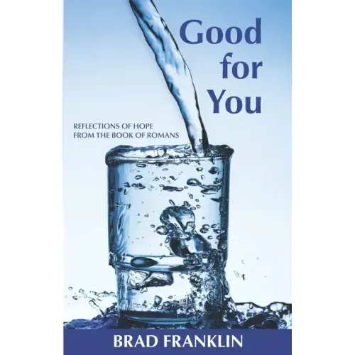 Good for You: Reflections of Hope from the Book of Romans