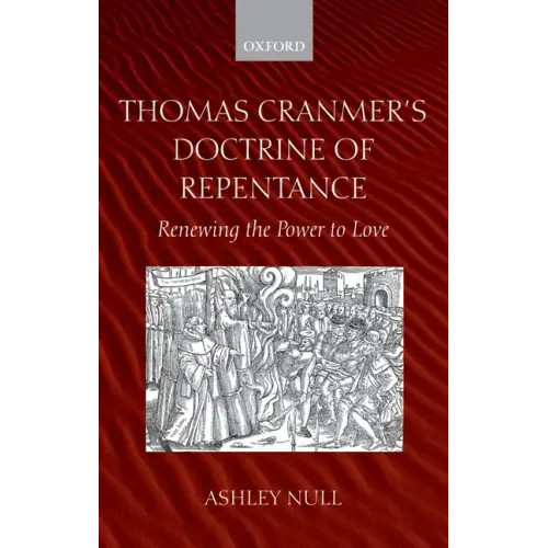 Thomas Cranmer's Doctrine of Repentance: Renewing the Power to Love