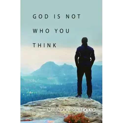 God Is Not Who You Think