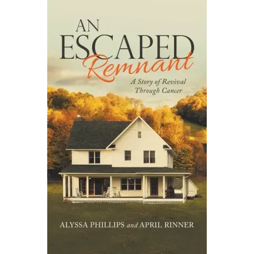 An Escaped Remnant: A Story of Revival Through Cancer