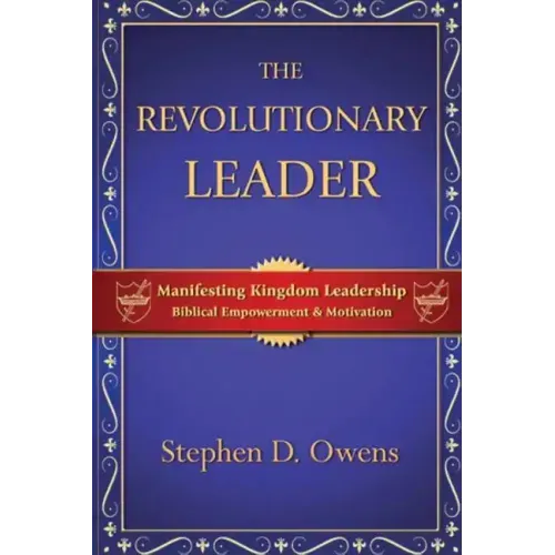 The Revolutionary Leader: Manifesting Kingdom Leadership
