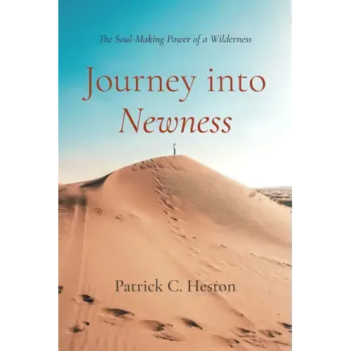 Journey Into Newness: The Soul-Making Power of a Wilderness