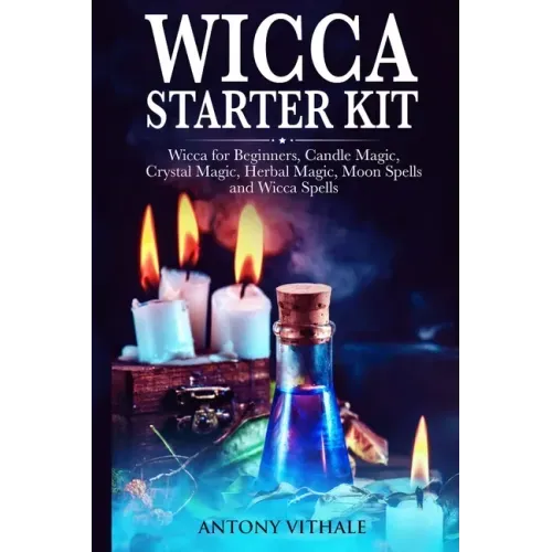 Wicca for Beginners: Candle, Crystal Magic, Herbal, Moon Spells and Wicca Spells