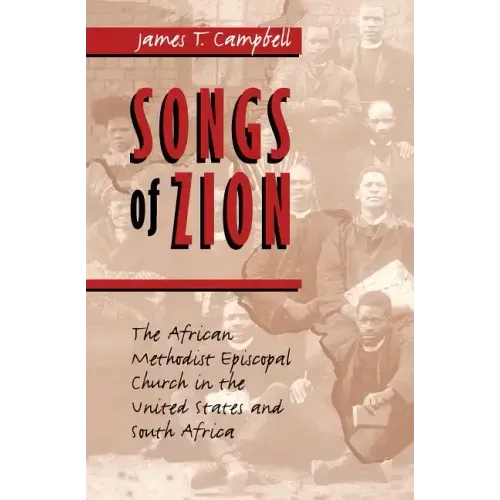 Songs of Zion: The African Methodist Episcopal Church in the United States and South Africa