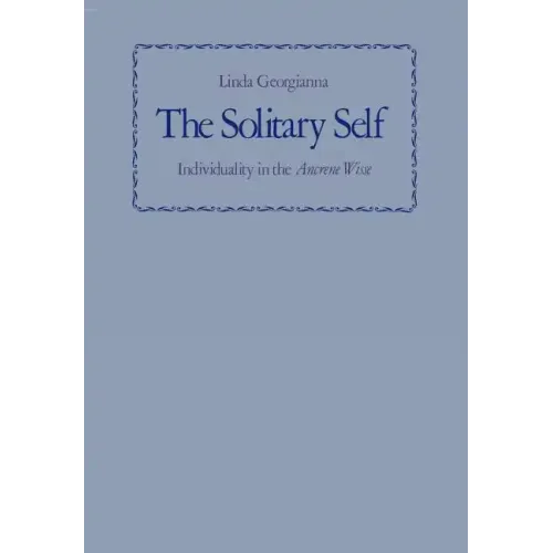 The Solitary Self: Individuality in the Ancrene Wisse