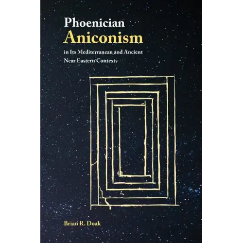 Phoenician Aniconism in Its Mediterranean and Ancient Near Eastern Contexts