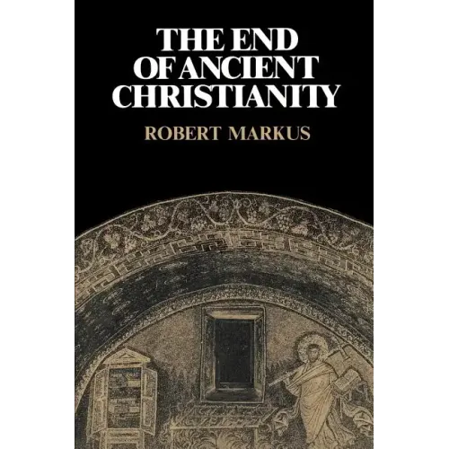 The End of Ancient Christianity
