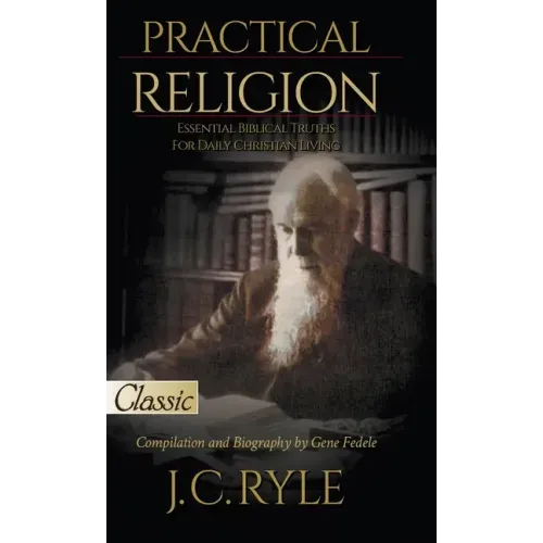 Practical Religion: Essential Biblical Truths for Daily Christian Living