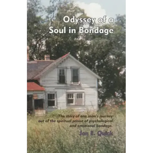 Odyssey of a Soul in Bondage: The story of one man's journey out of the spiritual prison of psychological and emotional bondage