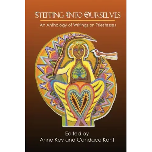 Stepping Into Ourselves: An Anthology of Writings on Priestesses