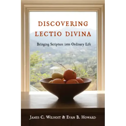 Discovering Lectio Divina: Bringing Scripture Into Ordinary Life