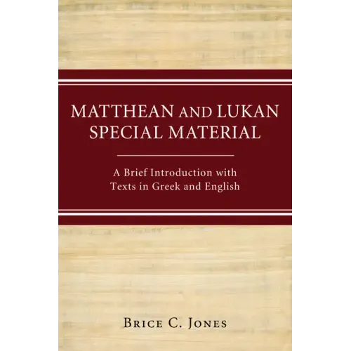 Matthean and Lukan Special Material: A Brief Introduction with Texts in Greek and English