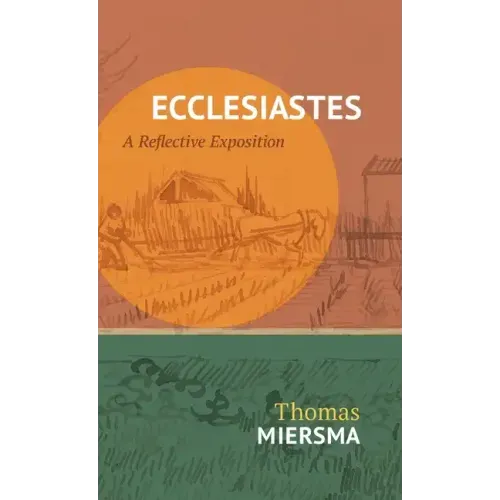 Ecclesiastes: A Reflective Exposition