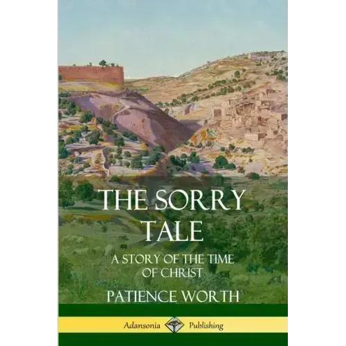 The Sorry Tale: A Story of the Time of Christ