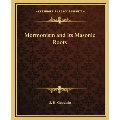 Mormonism and Its Masonic Roots