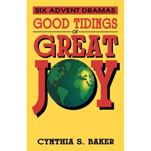 Good Tidings Of Great Joy: Six Advent Dramas