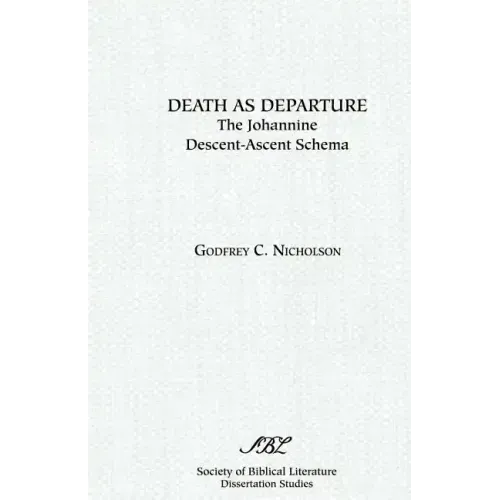 Death as Departure: The Johannine Descent-Ascent Schema
