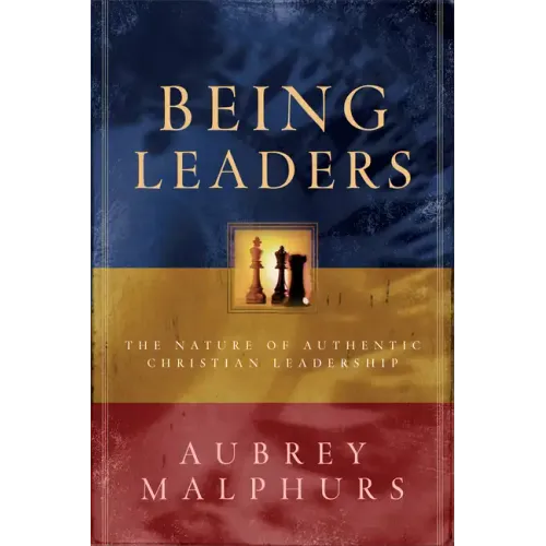 Being Leaders: The Nature of Authentic Christian Leadership