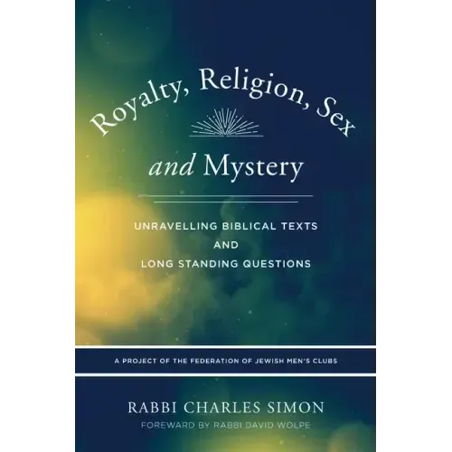 Royalty, Religion, Sex and Mystery: Unravelling Biblical Texts and Long Standing Question
