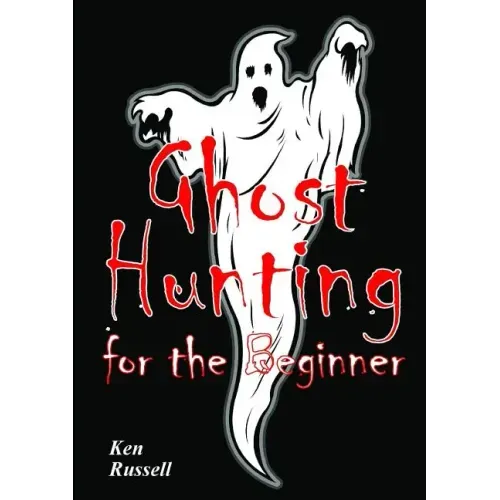 Ghost Hunting For The Beginner