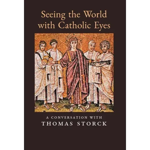 Seeing the World with Catholic Eyes: A Conversation with Thomas Storck