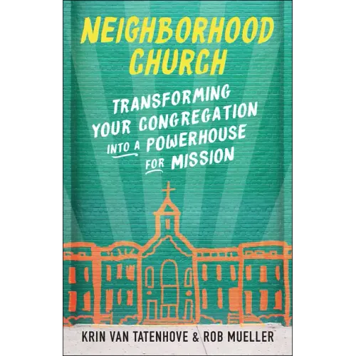 Neighborhood Church: Transforming Your Congregation Into a Powerhouse for Mission